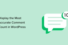 如何在 WordPress 中显示最准确的评论计数